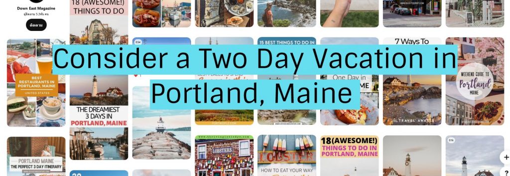 Consider a Two Day Vacation in Portland, Maine 