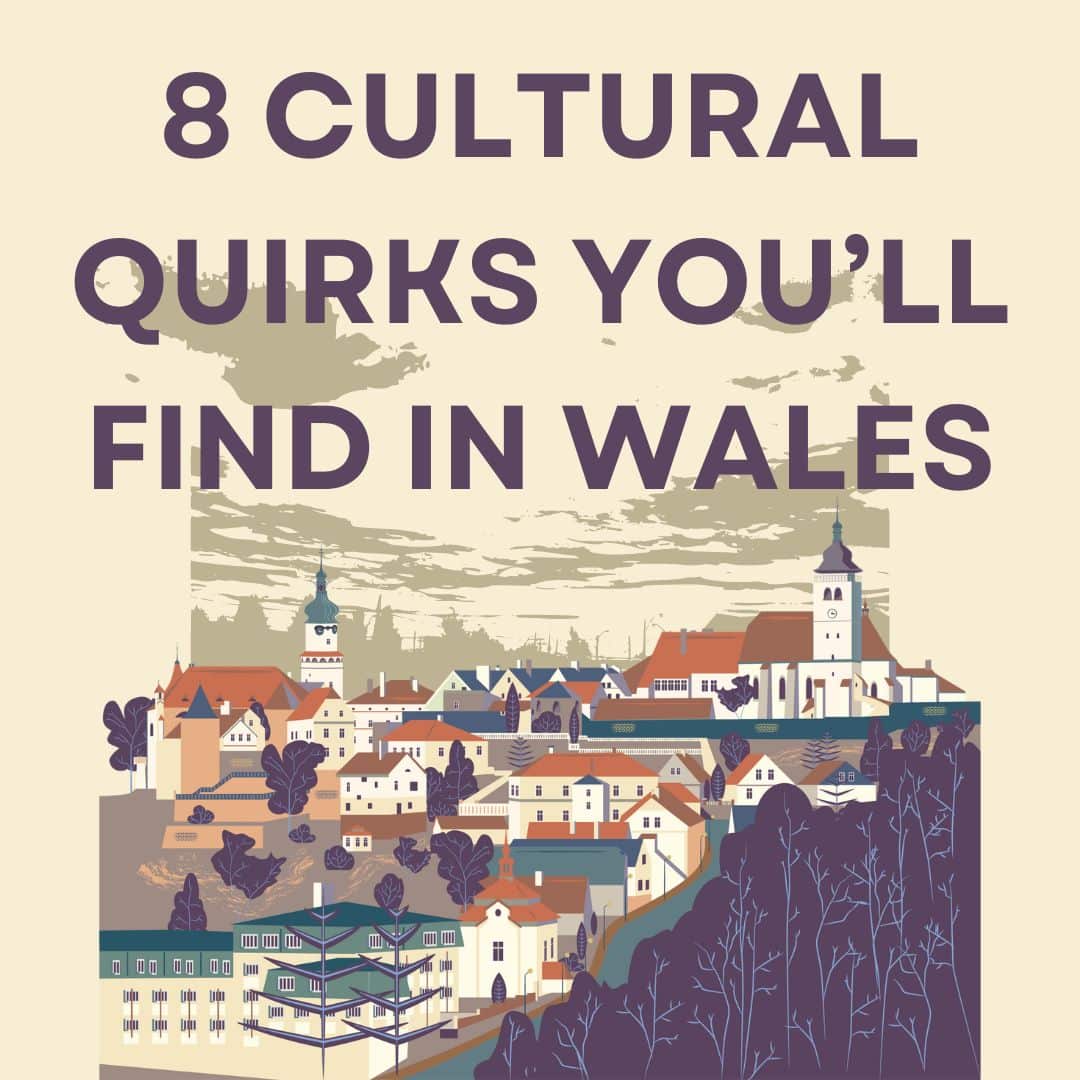 8 Cultural Quirks You’ll Find in Wales