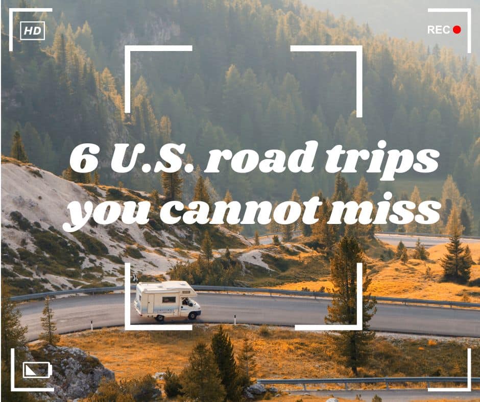 6 U.S. road trips you cannot miss