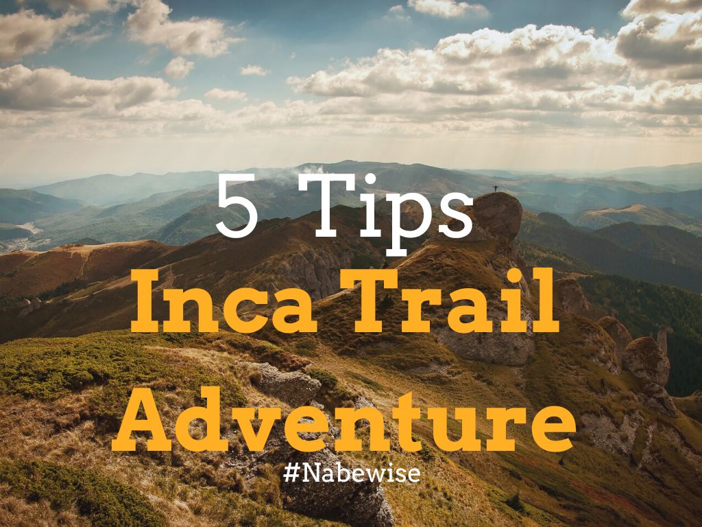 5 Essential Tips for your Inca Trail Adventure