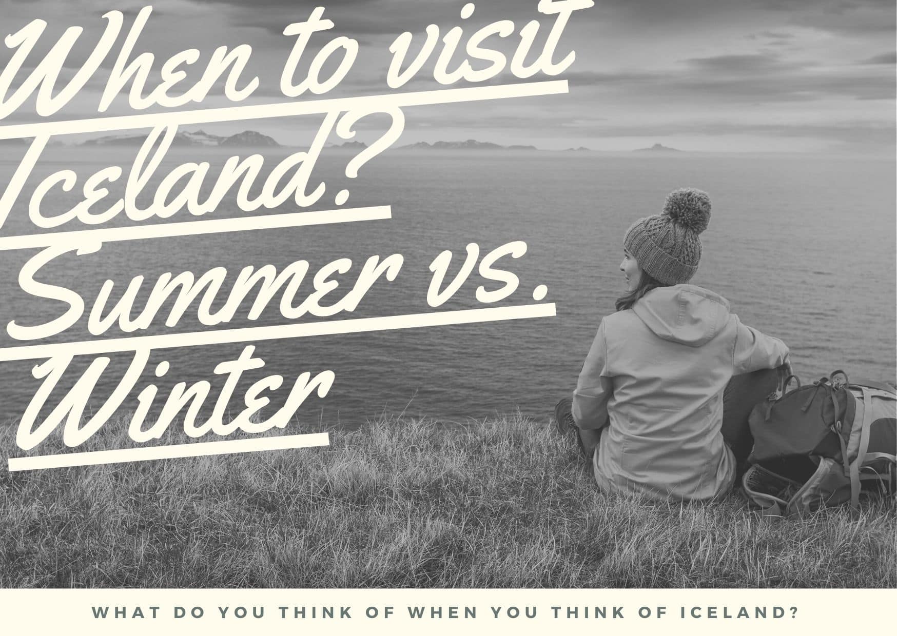 When to visit Iceland Summer vs. Winter